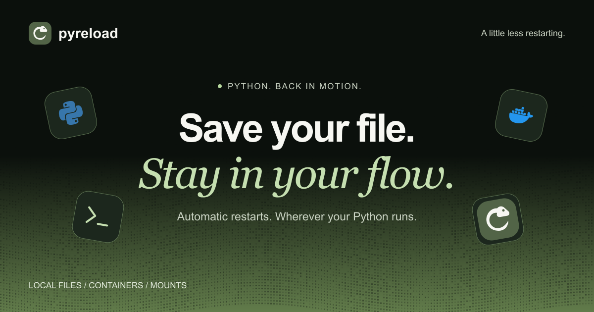 Pyreload: Save your file. Stay in your flow. Python, Docker, terminal, and snake icons surround the headline on a textured green background.